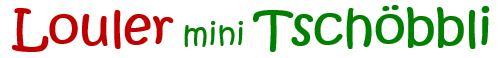 Louler mini Tschöbbli